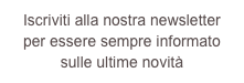 Iscriviti alla nostra newsletter
per essere sempre informato sulle ultime novità